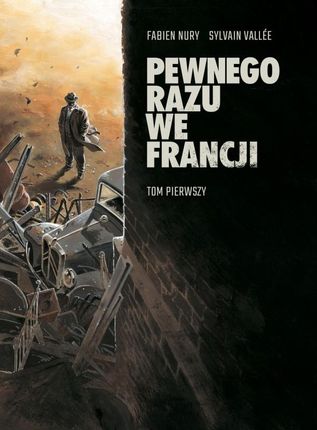 Pewnego razu we Francji (Tom 1) - Fabien Nury [KOMIKS]