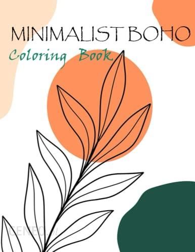 Minimalist Art: Adult Coloring Book for Women and Teens with Easy Boho Designs for Stress Relief and Relaxation [Book]