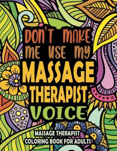 Massage Therapist Coloring Book For Adults Motivational Swear Word Coloring Book For Massage 