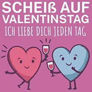 Scheiß auf Valentinstag ich liebe dich jeden Tag Notizbuch für Pärchen