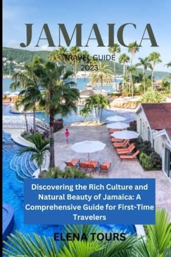 JAMAICA TRAVEL GUIDE 2023: Discovering the Rich Culture and Natural Beauty of Jamaica: A 