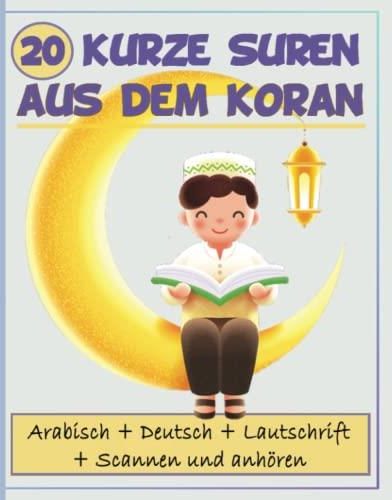 20 Kurze Suren aus dem Koran: Arabischer Originaltext mit der deutschen