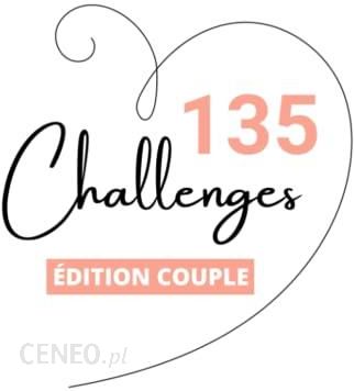Challenge Couple - 135 défis à faire à deux pour renforcer vos