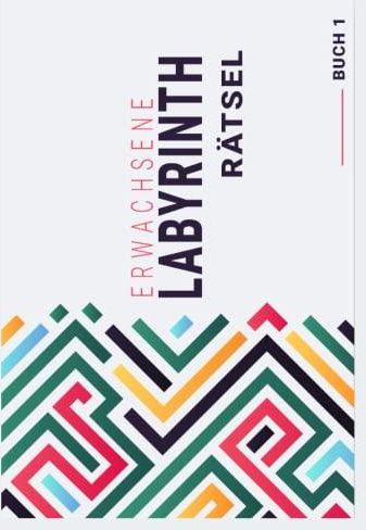 ERWACHSENE LABYRINTH RÄTSEL BUCH 1: Großdruck, Schwierigkeitsgrad