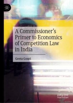 Commissioner's Primer to Economics of Competition Law in India