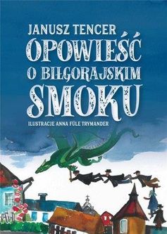 Opowieść o biłgorajskim smoku Tomczak Franciszek