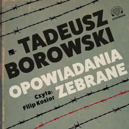 Opowiadania zebrane - Tadeusz Borowski [AUDIOBOOK]