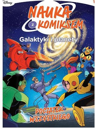 Początek wszystkiego. Nauka z komiksem. Galaktyki i planety. Tom 1