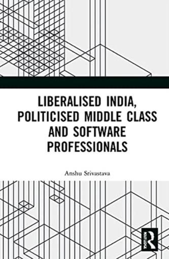 Liberalised India, Politicised Middle Class and Software Professionals ...