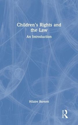Children's Rights and the Law Barnett, Hilaire (formerly at Queen Mary, University of London, UK)