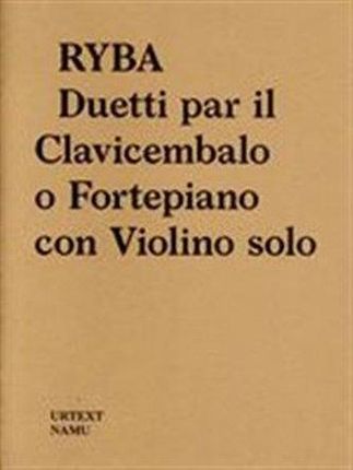 Jakub Jan Ryba: Duetti par il Clavicembalo o Fortepiano con Violino solo Vít Havlíček
