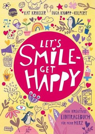 Let's smile - get happy. Mein kreatives Eintragebuch für mehr Herz Krueger, Ambassador Robert; Krueger, Kathleen Tobin