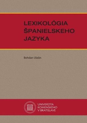 Lexikológia španielskeho jazyka Bohdan Ulašin