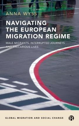 Navigating the European Migration Regime Eule, Tobias G.; Borrelli, Lisa Marie; Lindberg, Annika; Wyss, Anna