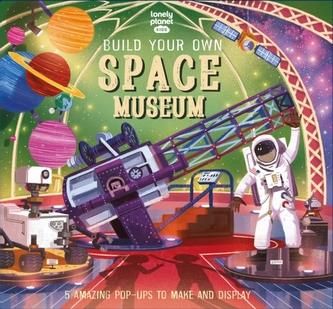 Lonely Planet Kids Build Your Own Space Museum Lonely Planet