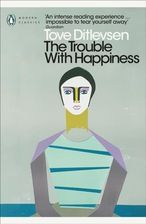 Zdjęcie The Trouble with Happiness Tove Ditlevsen - Ustrzyki Dolne