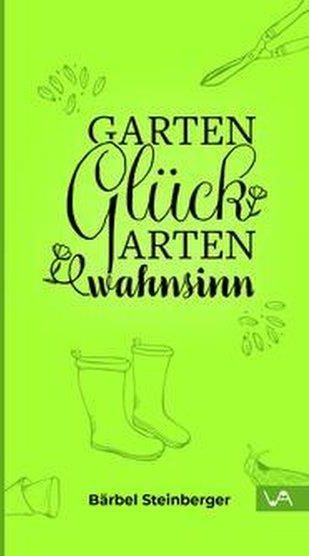 Gartenglück & Gartenwahnsinn Steinberger, Bärbel Literatura