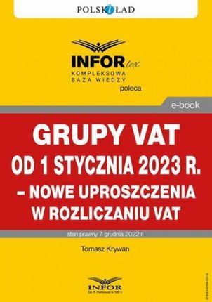 Grupy VAT od 1 stycznia 2023 r. - nowe uproszczenia w rozliczaniu VAT pdf Tomasz Krywan (E-book)