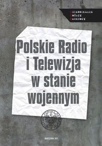 Polskie Radio i Telewizja w stanie wojennym.