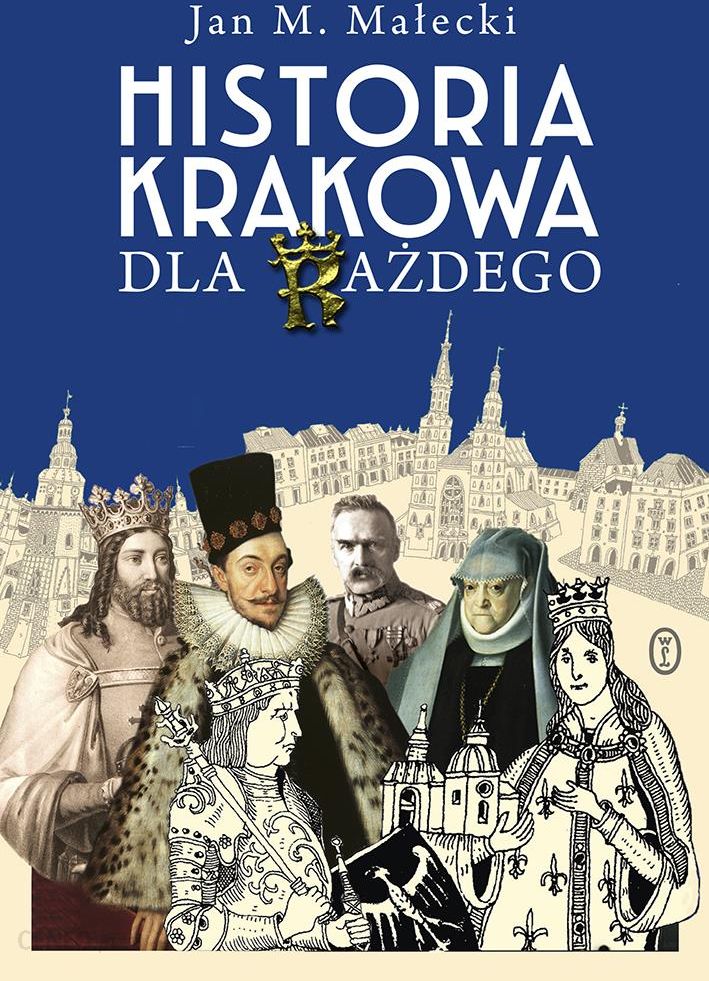 Historia Krakowa Dla Każdego Ceny I Opinie Ceneopl 5309