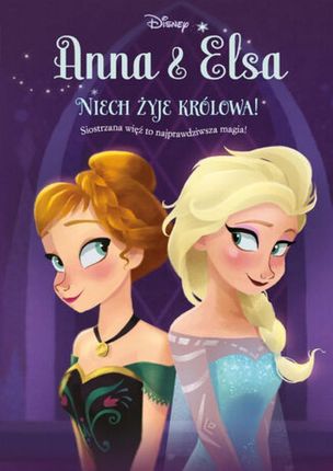 Anna &amp; Elsa. Niech żyje królowa! , Tom 1. Disney Kraina Lodu (E-book)