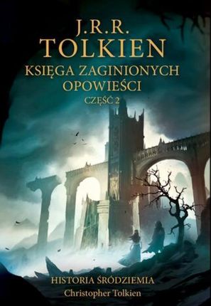 Księga zaginionych opowieści. Część 2 mobi,epub John Ronald Reuel Tolkien - ebook - najszybsza wysyłka!