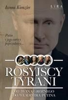 Rosyjscy tyrani. Od Iwana Groźnego do Władimira Putina (E-book)