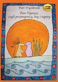 Pan Tapeusz, czyli przemytnicy, lwy i tapiry (Audiobook)