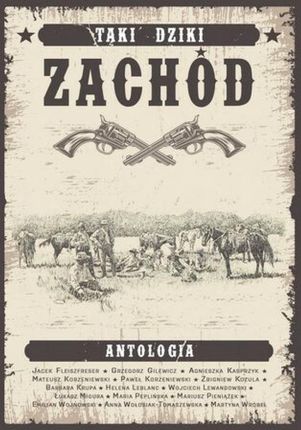 Taki Dziki Zachód. Antologia westernowa (E-book)