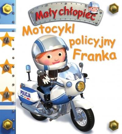 Motocykl policyjny Franka. Mały chłopiec Wydawnictwo Olesiejuk
