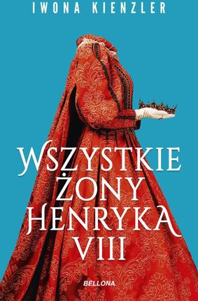 Wszystkie żony Henryka VIII