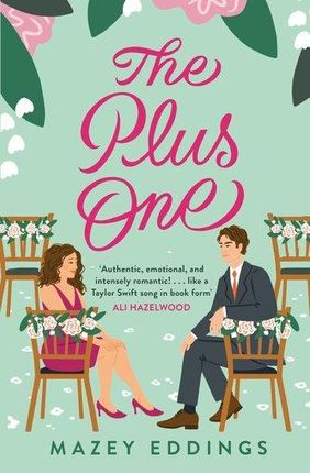 The Plus One: The next sparkling &amp; swoony enemies-to-lovers rom-com from the author of the TikTok-hit, A Brush with Love! Eddings, Mazey