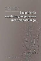 Zagadnienia konstytucyjnego prawa intertemporalnego