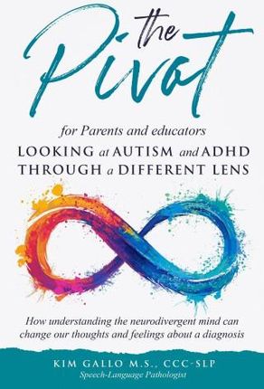 The Pivot for parents and educators Looking at Autism and ADHD through a different lens