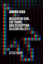 Zdjęcie Aiming High : Masayoshi Son, SoftBank, and Disrupting Silicon Valley - Ustrzyki Dolne