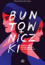 Zdjęcie Buntowniczki. Niezwykłe życie Mary Wollstonecraft i jej córki Mary Shelley (E-book) - Gniew