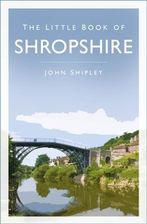 Zdjęcie The Little Book of Shropshire Shipley, John - Warszawa