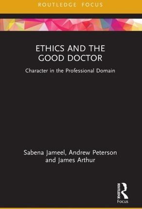 Ethics and the Good Doctor Jameel, Sabena; Peterson, Andrew; Arthur, James