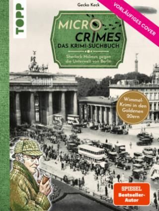 Micro Crimes. Das Krimi-Suchbuch. Sherlock Holmes gegen die Unterwelt von Berlin. Finde die Ganoven im Gewimmel der Goldenen 20er