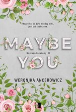 Zdjęcie Maybe You. Westwood Academy. Tom 2 - Skępe