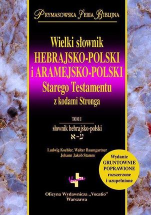 Wielki słownik hebrajsko-polski i aramejsko-polski Starego Testamentu z kodami Stronga. Tomy 1-2 VOCATIO