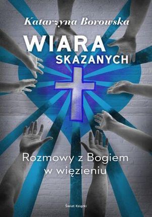 Wiara skazanych Borowska Katarzyna (Audiobook)