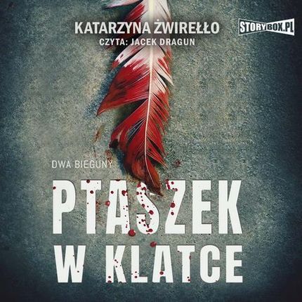 Ptaszek w klatce Dwa bieguny. Tom 2. Katarzyna Żwirełło (Audiobook)