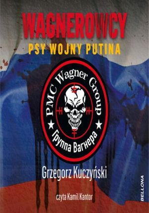 Wagnerowcy. Psy wojny Putina Grzegorz Kuczyński (Audiobook)