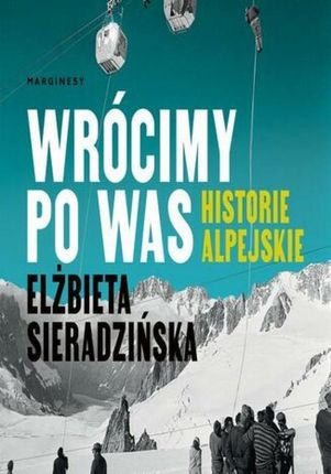 Wrócimy po was. Historie alpejskie Elżbieta Sieradzińska (Audiobook)