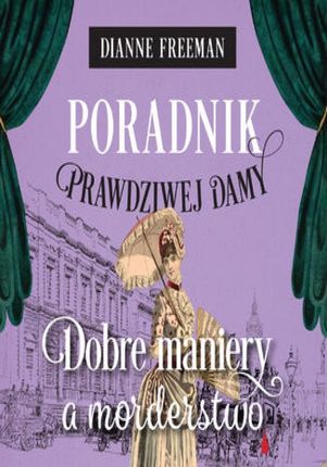 Poradnik prawdziwej damy. Dobre maniery a morderstwo Dianne Freeman (Audiobook)