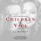 Children of Vice J. J. McAvoy (Audiobook)