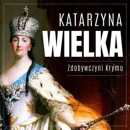 Katarzyna Wielka. Zdobywczyni Krymu Michał Gadziński (Audiobook)