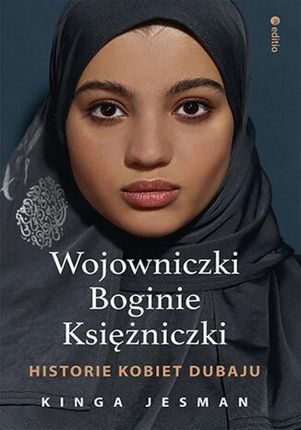 Wojowniczki, Boginie, Księżniczki. Historie kobiet Dubaju Kinga Jesman (Audiobook)
