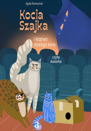 Kocia Szajka i klątwa starego kina Agata Romaniuk (Audiobook)